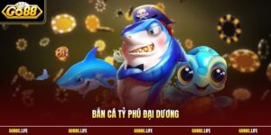 Bắn cá Tỷ Phú Đại Dương