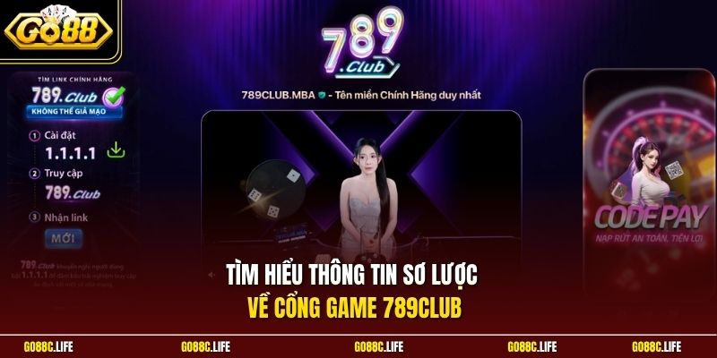 Tìm hiểu thông tin sơ lược về cổng game 789club 